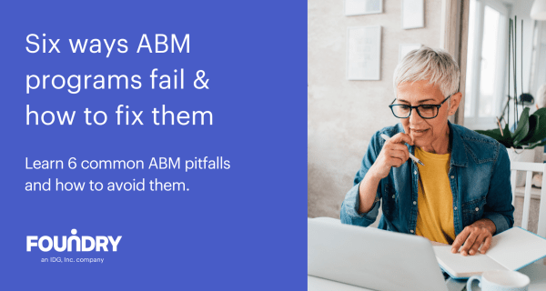 Six ways ABM programs fail & how to fix them