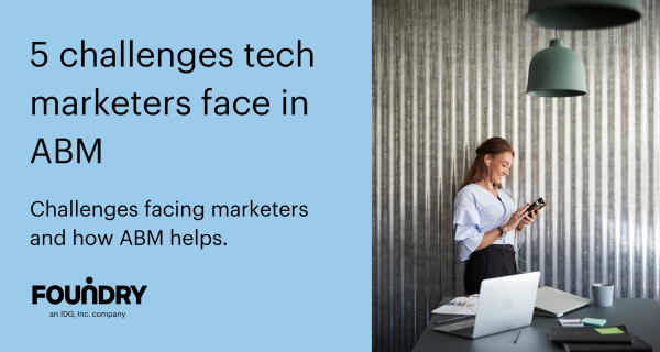 The 5 biggest challenges tech marketers face in ABM (and how to solve them)