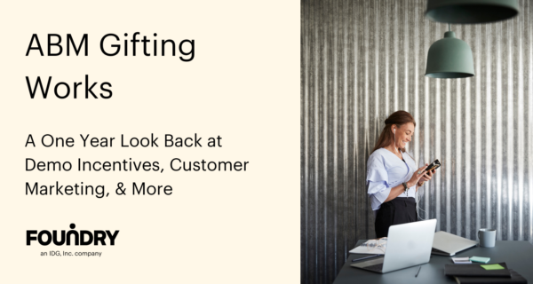 ABM Gifting Works: A One Year Look Back at Demo Incentives, Customer Marketing, & More